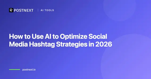 How to Use AI to Optimize Social Media Hashtag Strategies in 2026