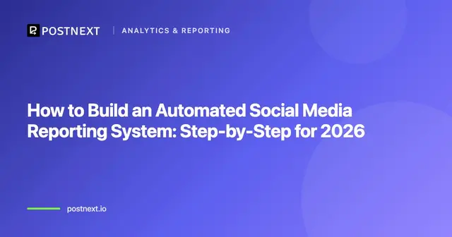 How to Build an Automated Social Media Reporting System: Step-by-Step for 2026
