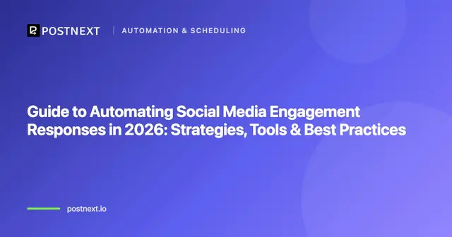 Guide to Automating Social Media Engagement Responses in 2026: Strategies, Tools & Best Practices