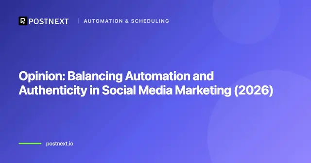 Opinion: Balancing Automation and Authenticity in Social Media Marketing (2026)