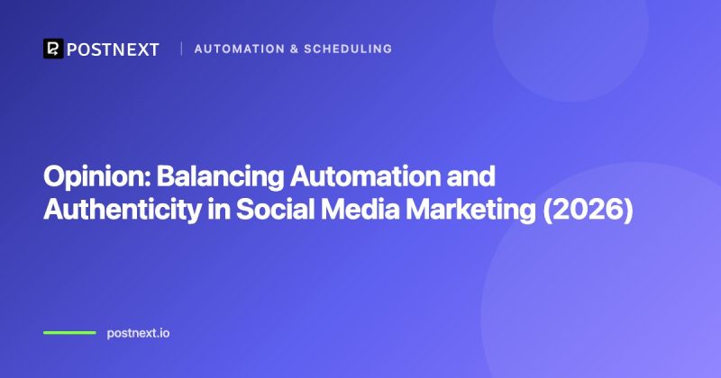 Opinion: Balancing Automation and Authenticity in Social Media Marketing (2026)