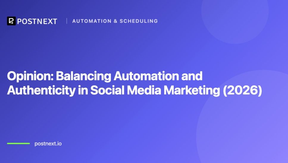 Opinion: Balancing Automation and Authenticity in Social Media Marketing (2026) Opinion: Balancing Automation and Authenticity in Social Media Marketing (2026)